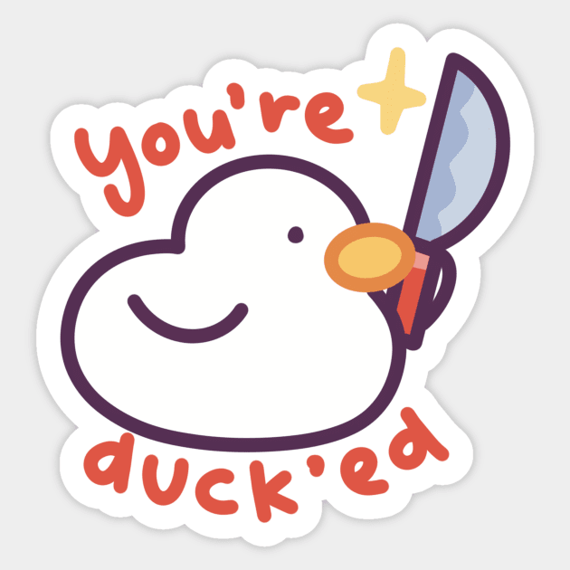 You’re Ducked Sticker by Meil Can